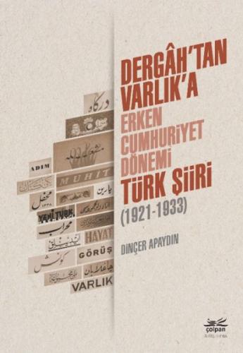 Dergahtan Varlıka Erken Cumhuriyet Dönemi Türk Şiiri 1921 1933
