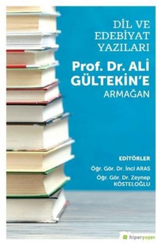 Dil ve Edebiyat Yazıları Prof. Dr. Ali Gültekine Armağan