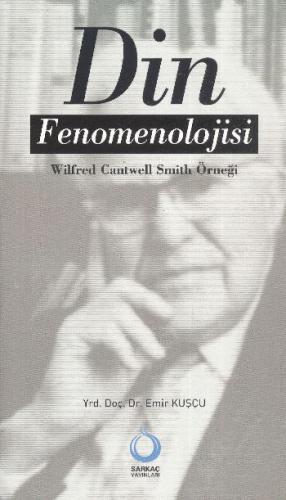 Din Fenomenolojisi Wilfred Cantwell Smith Örneği