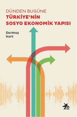 Dünden Bugüne Türkiye'nin Sosyo Ekonomik Yapisi