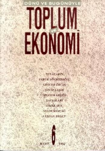 Dünü ve Bugünüyle Toplum ve Ekonomi Sayı: 6