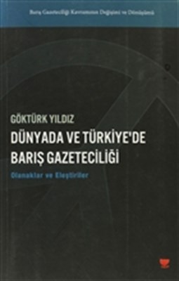Dünyada ve Türkiye'de Barış Gazeteciliği Olanaklar ve Eleştiriler