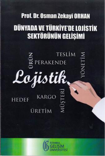 Dünyada ve Türkiye'de Lojistik Sektörünün Gelisimi