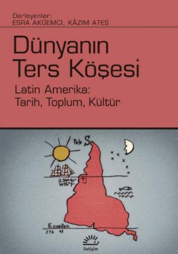 Dünyanın Ters Köşesi Latin Amerika Tarih, Toplum, Kültür