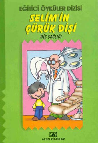 Eğitici Öyküler Dizisi - Selim'in Çürük Dişi - Eğitici Öyküler Dizisi / Diş Sağlığı