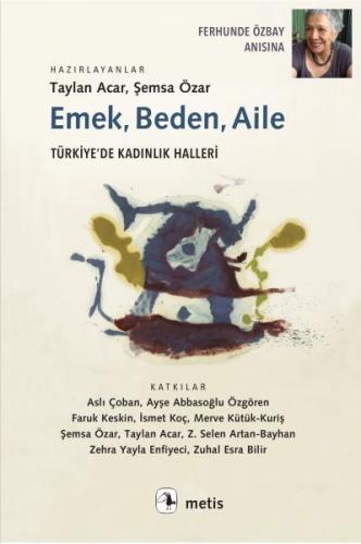 Emek, Beden, Aile - Türkiye'de Kadinlik Halleri