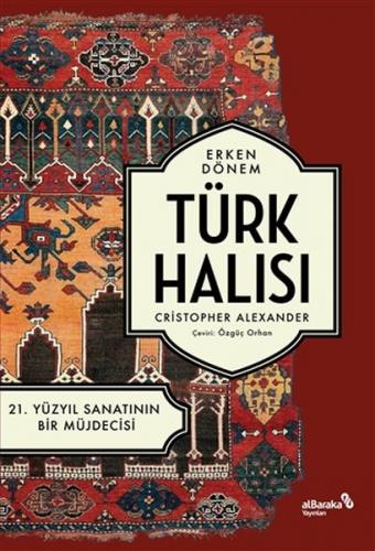 Erken Dönem Türk Halisi - 21. Yüzyil Sanatinin Bir Müjdecisi