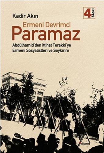 Ermeni Devrimci Paramaz  Abdülhamid'den İttihat Terakki'ye Ermeni Sosyalistleri ve Soykırım