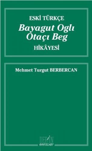 Eski Türkçe Bayagut Ogli Otaçi Beg Hikayesi