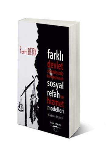 Farklı Devlet Sistemlerinde Karşılaştırmalı Sosyal Refah ve Hizmet Modelleri