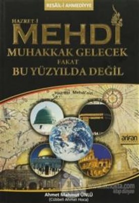 Hazret-i Mehdi Muhakkak Gelecek Fakat Bu Yüzyilda Degil (Karton Kapak)
