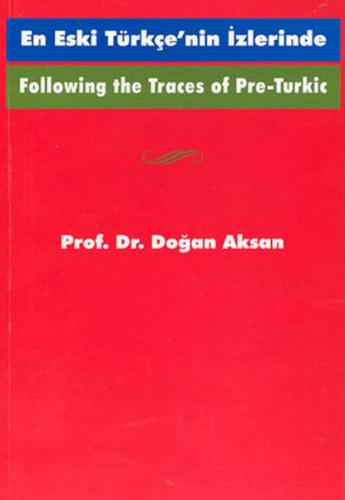 Following the Traces Of Pre-Turkic En Eski Türkçe'nin Izlerinde