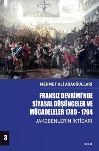 Fransız Devriminde Siyasal Düşünceler ve Mücadeleler 1789 1794 Cilt 3