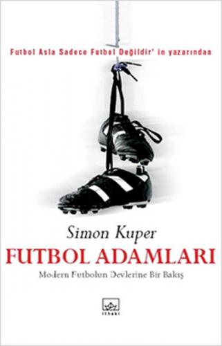 Futbol Adamları Modern Futbolun Devlerine Bir Bakış