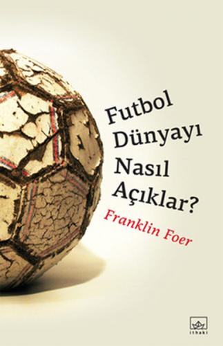 Futbol Dünyayı Nasıl Açıklar?