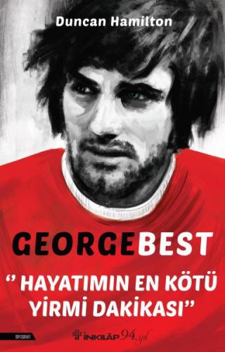 George Best Hayatımın En Kötü Yirmi Dakikası