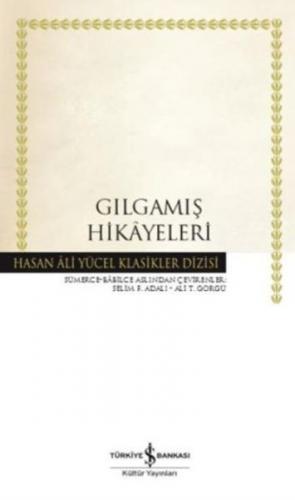 Gılgamış Hikayeleri - Hasan Ali Yücel Klasikleri (Ciltli)