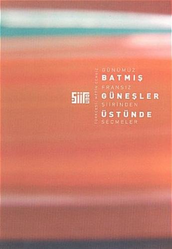Günümüz Fransız Şiirinden SeçmelerBatmış Güneşler Üstünde