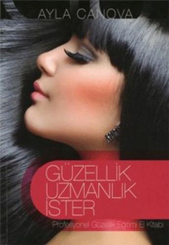 Güzellik Uzmanlık İster Profesyonel Güzellik Eğitimi El Kitabı