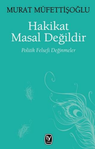 Hakikat Masal Değildir Politik Felsefi Değinmeler