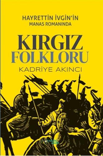 Hayrettin İvgin'in Manas Romanında Kırgız Folkloru Hayrettin İvgin'in Manas Romanında Kırgız Folkloru
