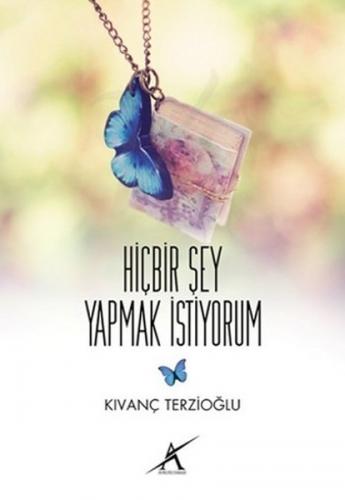 Hiçbir Sey Yapmak Istiyorum
