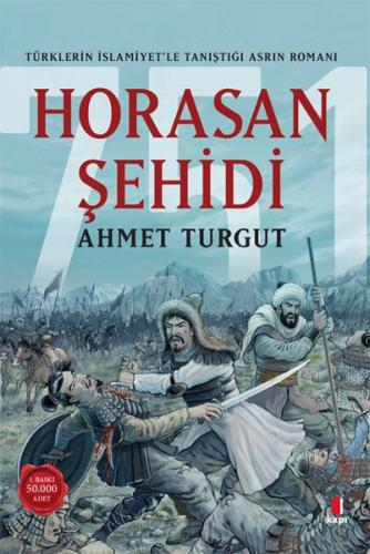 Horasan Şehidi - Türklerin İslamiyet'le Tanıştığı Asrın Romanı