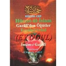 Hüccet'ül Islam (Küçük Boy) Gazali'den Ögütler (Ey Ogul)