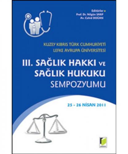 III. Sağlık Hakkı ve Sağlık Hukuku Sempozyumu  Kuzey Kıbrıs Türk Cumhuriyeti Lefke Avrupa Üniver