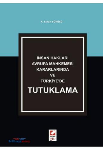 İnsan Hakları Avrupa Mahkemesi Kararlarında ve Türkiye'de Tutuklama