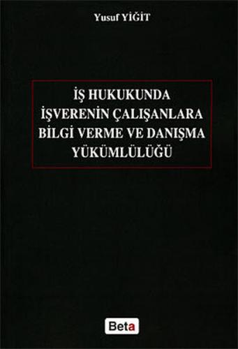 İş Hukukunda İşverenin Çalışanlara Bilgi Verme ve Danışma Yükümlülüğü