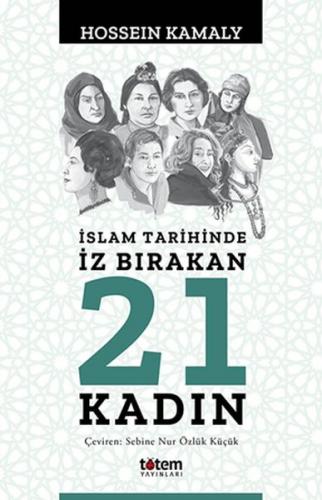 Islam Tarihinde Iz Birakan 21 Kadin