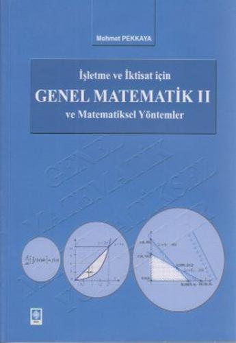 Isletme ve Iktisat Için Genel Matematik 2 ve Matematiksel Yöntemler