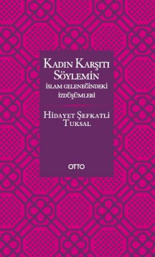 Kadın Karşıtı Söylemin İslam Geleneğindeki İzdüşümleri - Ciltsiz