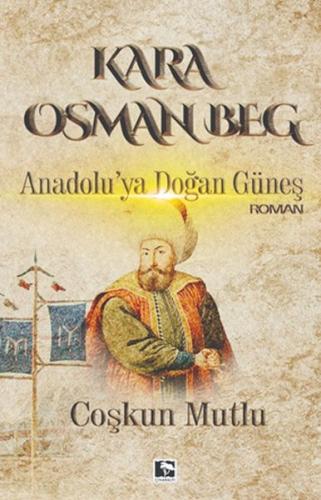 Kara Osman Beg - Anadolu'ya Dogan Günes