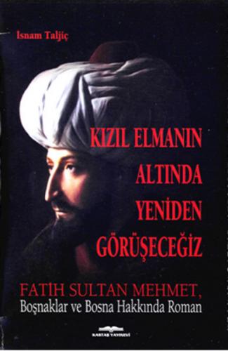 Kizil Elmanin Altinda Yeniden Görüsecegiz Fatih Sultan Mehmet, Bosnakl