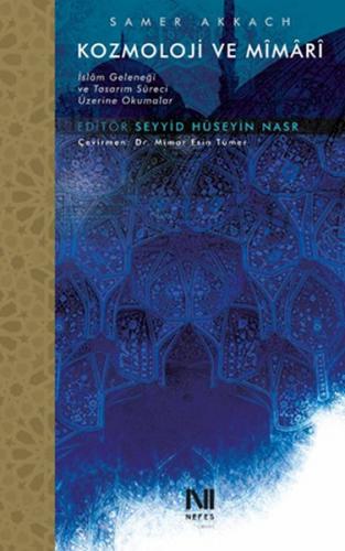 Kozmoloji ve Mimari - Islam Gelenegi ve Tasarim Süreci Üzerine Okumala