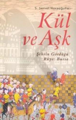 Kül ve Ask / Sehrin Gördügü Rüya: Bursa