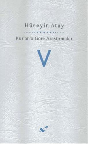 Kur'an'a Göre Arastirmalar V