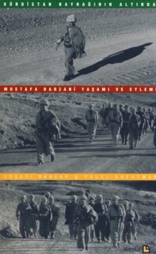 Kürdistan Bayrağının Altında Mustafa Barzani Yaşamı ve Eylemi