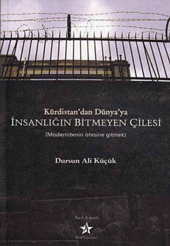 Kürdistan'dan Dünya'ya İnsanlığın Bitmeyen Çilesi Modernitenin Ötesine Gitmek