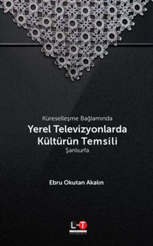 Küreselleşme Bağlamında Yerel Televizyonlarda Kültürün Temsili Şanlıur