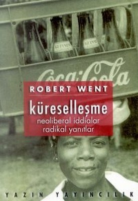 Küreselleşme - Neoliberal İddialar Radikal Yanıtlar