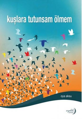 Kuslara Tutunsam Ölmem