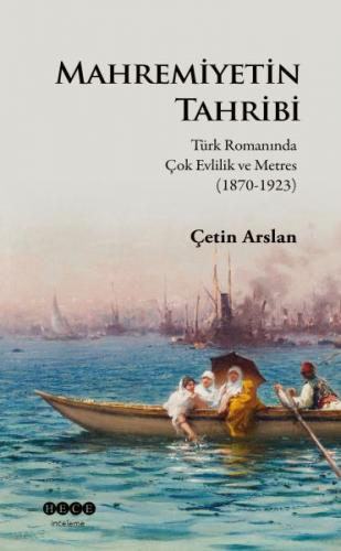 Mahremiyetin Tahribi Türk Romanında Çok Evlilik ve Metres 1870 1923