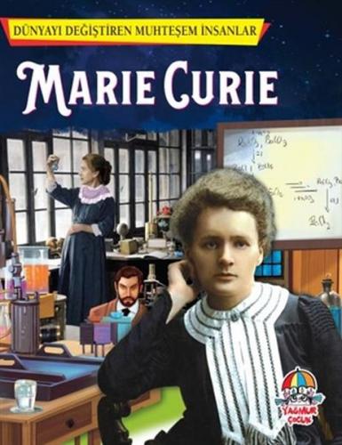 Marie Curie Dünyayı Değiştiren Muhteşem İnsanlar