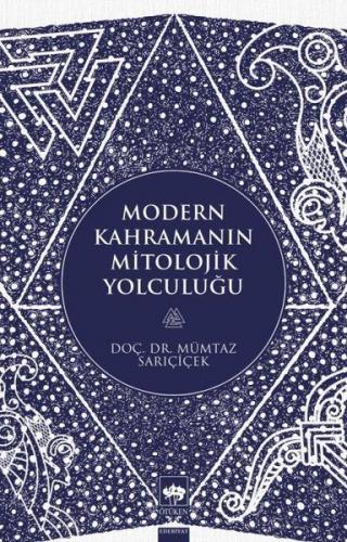 Modern Kahramanın Mitolojik Yolculuğu Modern Kahramanın Mitolojik Yolculuğu