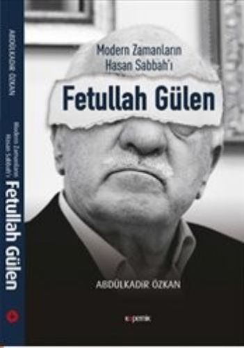 Modern Zamanlarin Hasan Sabbah'i: Fetullah Gülen