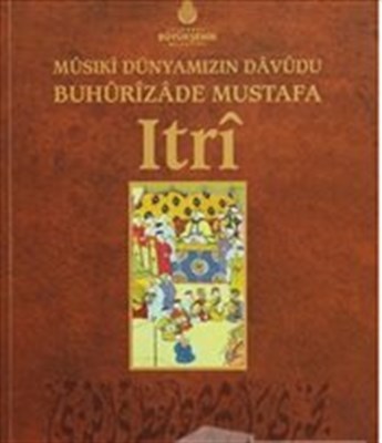 Musiki Dünyamizin Davudu Buhurizade Mustafa Itri