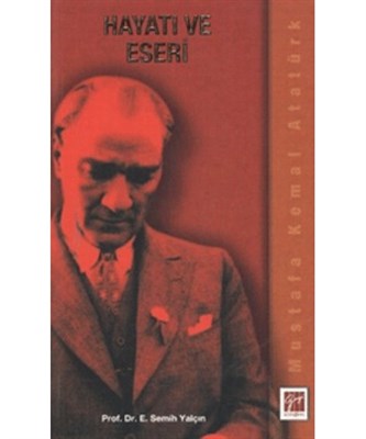 Mustafa Kemal Atatürk Hayati ve Eseri